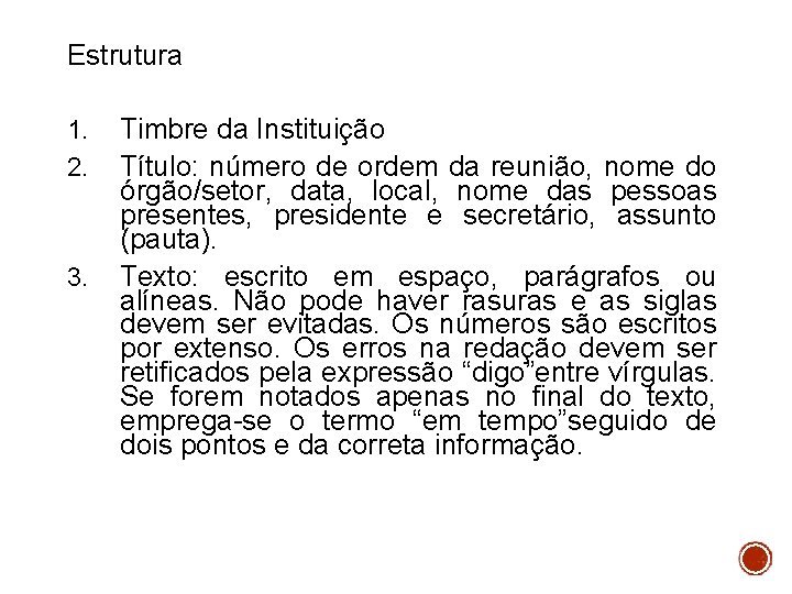 Estrutura 1. 2. 3. Timbre da Instituição Título: número de ordem da reunião, nome