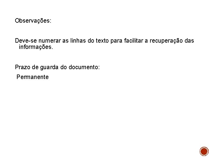 Observações: Deve-se numerar as linhas do texto para facilitar a recuperação das informações. Prazo