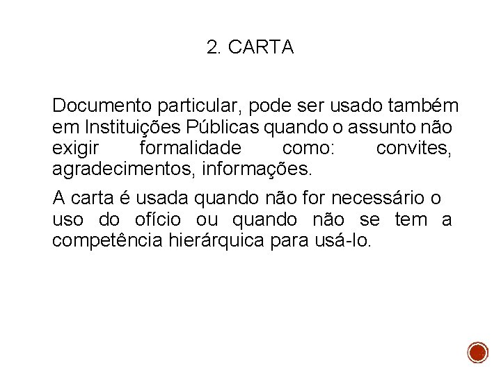 2. CARTA Documento particular, pode ser usado também em Instituições Públicas quando o assunto