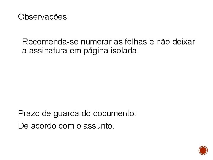 Observações: Recomenda-se numerar as folhas e não deixar a assinatura em página isolada. Prazo