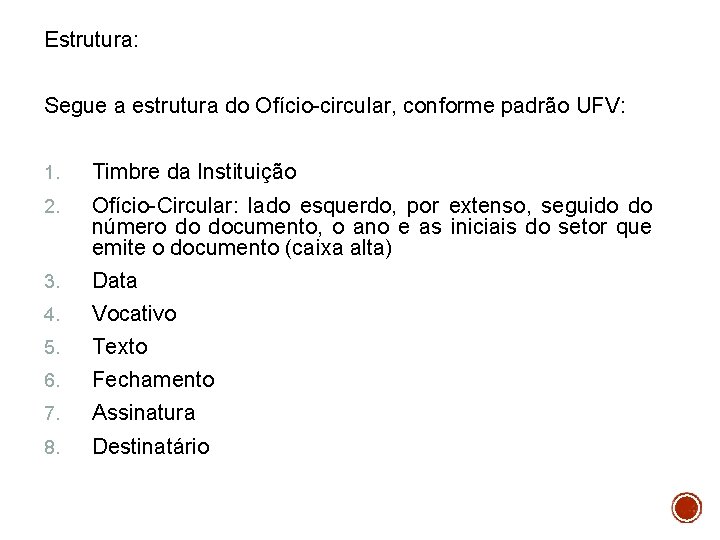 Estrutura: Segue a estrutura do Ofício-circular, conforme padrão UFV: 1. Timbre da Instituição 2.