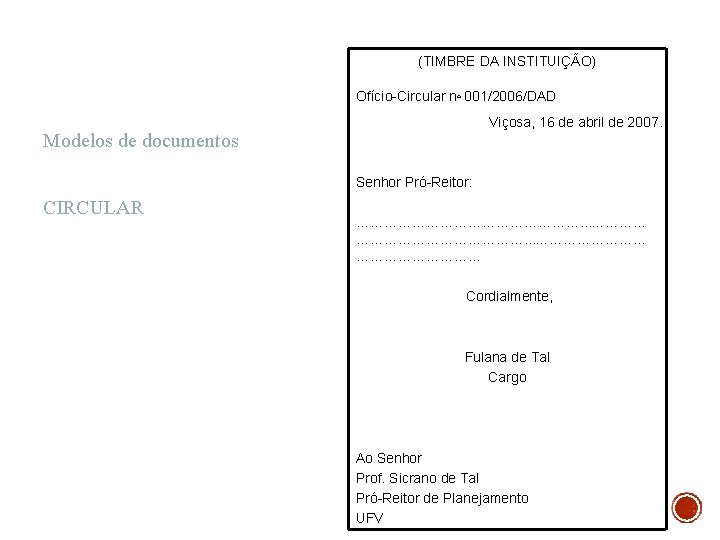 (TIMBRE DA INSTITUIÇÃO) Ofício-Circular nº 001/2006/DAD Viçosa, 16 de abril de 2007. Modelos de