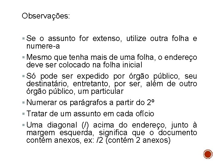 Observações: § Se o assunto for extenso, utilize outra folha e numere-a § Mesmo