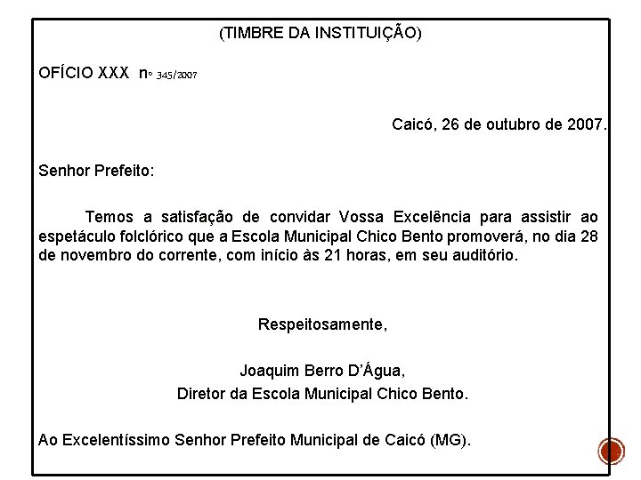 (TIMBRE DA INSTITUIÇÃO) OFÍCIO XXX nº 345/2007 Caicó, 26 de outubro de 2007. Senhor