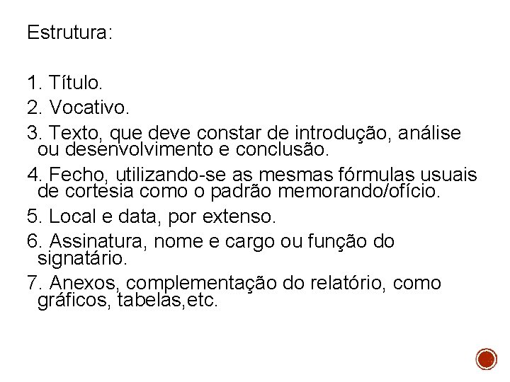 Estrutura: 1. Título. 2. Vocativo. 3. Texto, que deve constar de introdução, análise ou