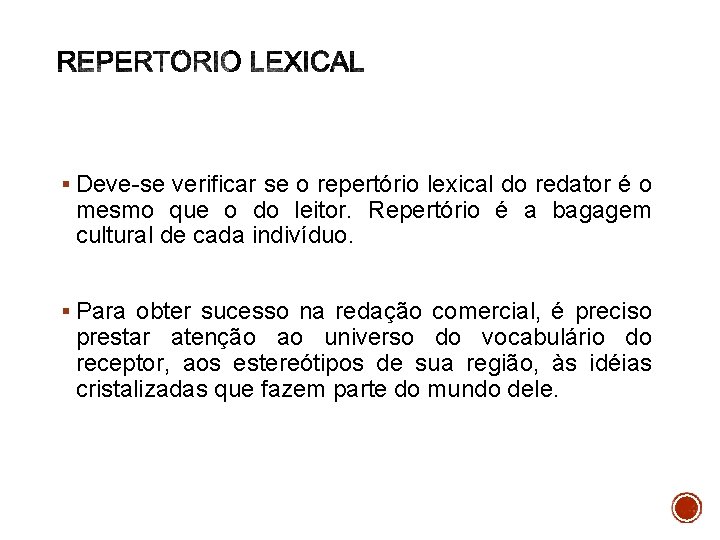 § Deve-se verificar se o repertório lexical do redator é o mesmo que o