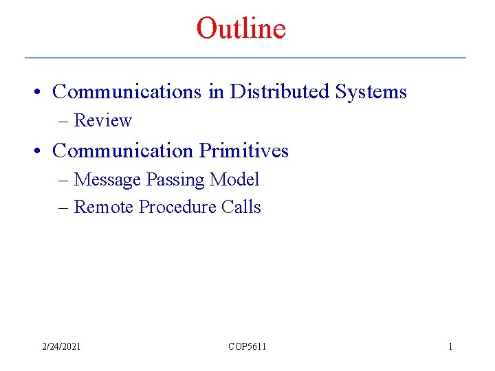 Outline • Communications in Distributed Systems – Review • Communication Primitives – Message Passing