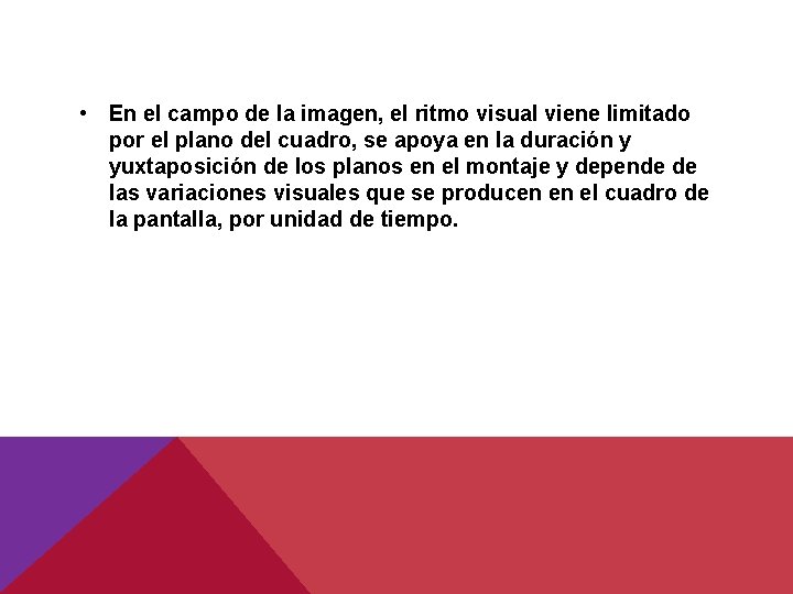 • En el campo de la imagen, el ritmo visual viene limitado por • En el campo de la imagen, el ritmo visual viene limitado por