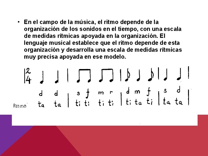 • En el campo de la música, el ritmo depende de la organización • En el campo de la música, el ritmo depende de la organización
