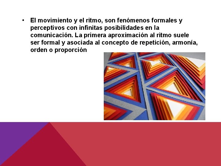 • El movimiento y el ritmo, son fenómenos formales y perceptivos con infinitas • El movimiento y el ritmo, son fenómenos formales y perceptivos con infinitas