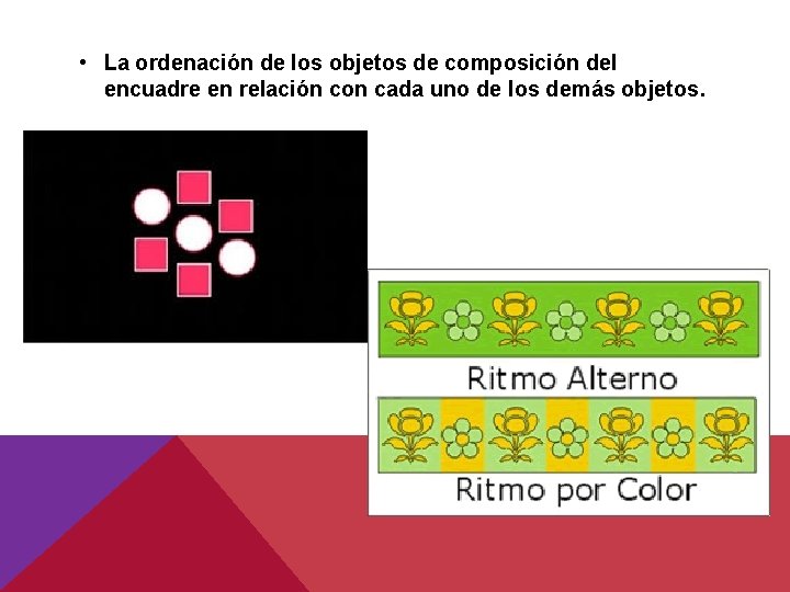 • La ordenación de los objetos de composición del encuadre en relación con • La ordenación de los objetos de composición del encuadre en relación con