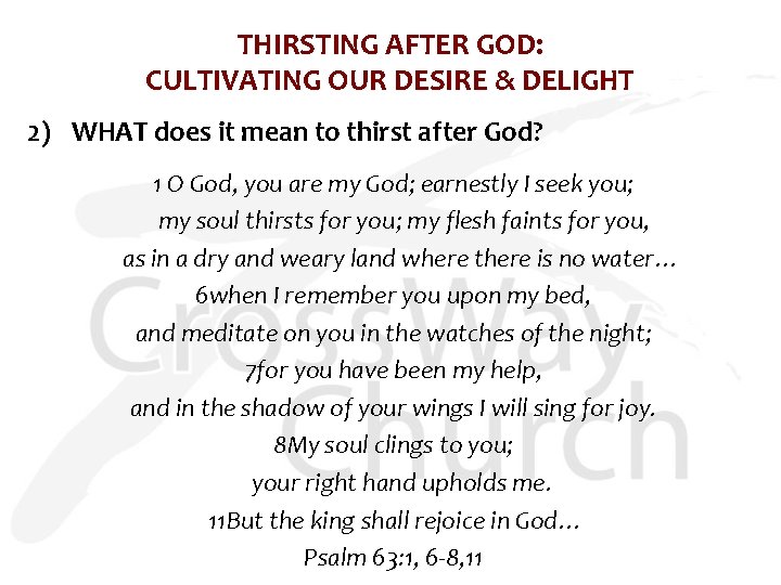 THIRSTING AFTER GOD: CULTIVATING OUR DESIRE & DELIGHT 2) WHAT does it mean to