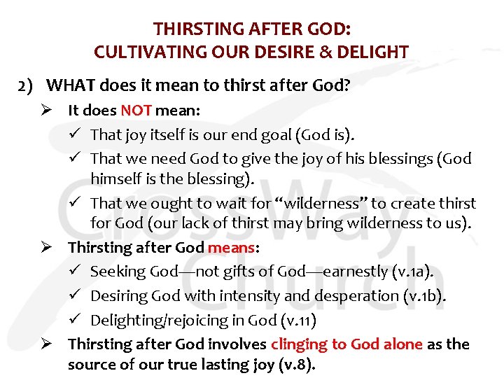 THIRSTING AFTER GOD: CULTIVATING OUR DESIRE & DELIGHT 2) WHAT does it mean to