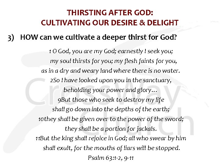 THIRSTING AFTER GOD: CULTIVATING OUR DESIRE & DELIGHT 3) HOW can we cultivate a