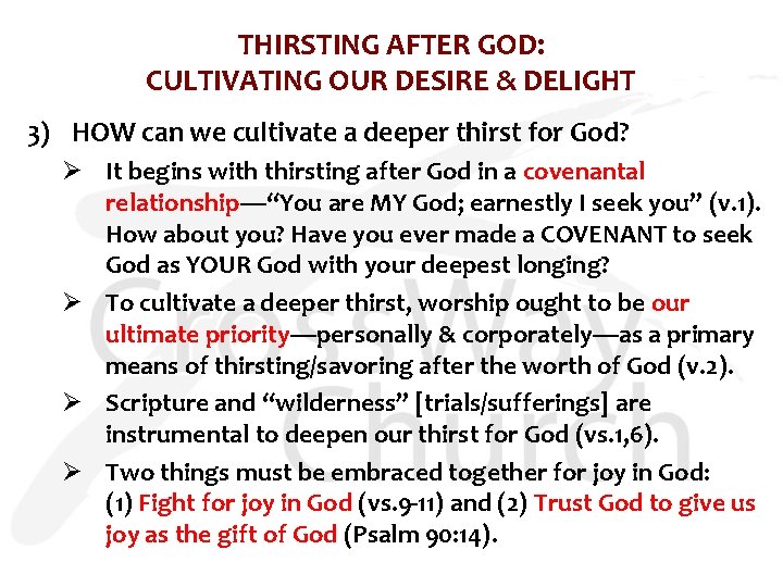 THIRSTING AFTER GOD: CULTIVATING OUR DESIRE & DELIGHT 3) HOW can we cultivate a