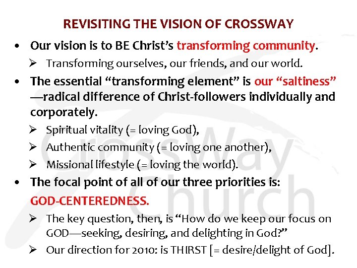 REVISITING THE VISION OF CROSSWAY • Our vision is to BE Christ’s transforming community.