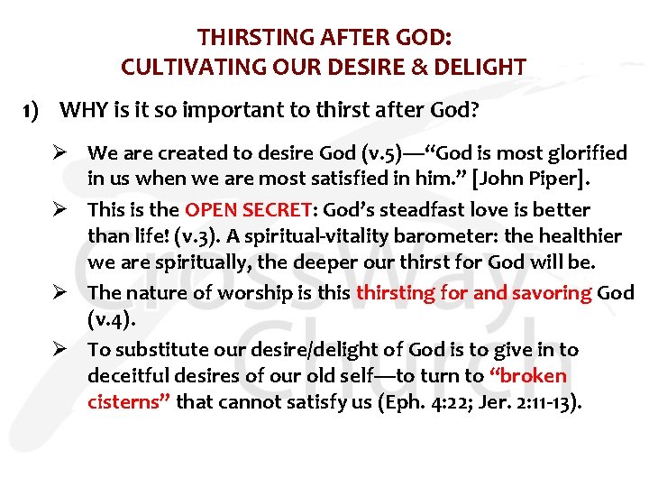 THIRSTING AFTER GOD: CULTIVATING OUR DESIRE & DELIGHT 1) WHY is it so important