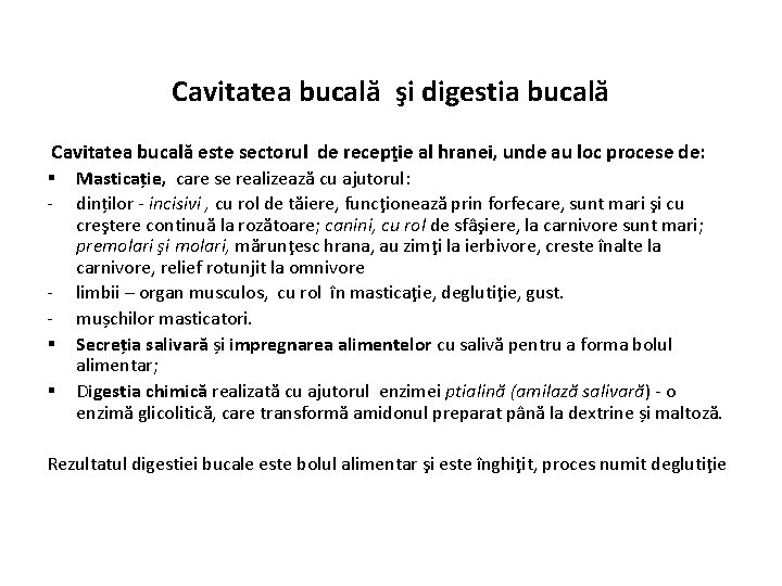 Cavitatea bucală şi digestia bucală Cavitatea bucală este sectorul de recepţie al hranei, unde