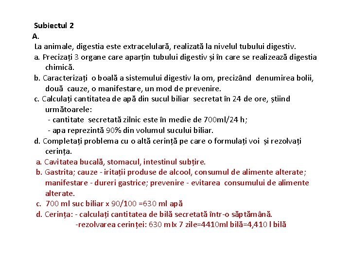 Subiectul 2 A. La animale, digestia este extracelulară, realizată la nivelul tubului digestiv. a.