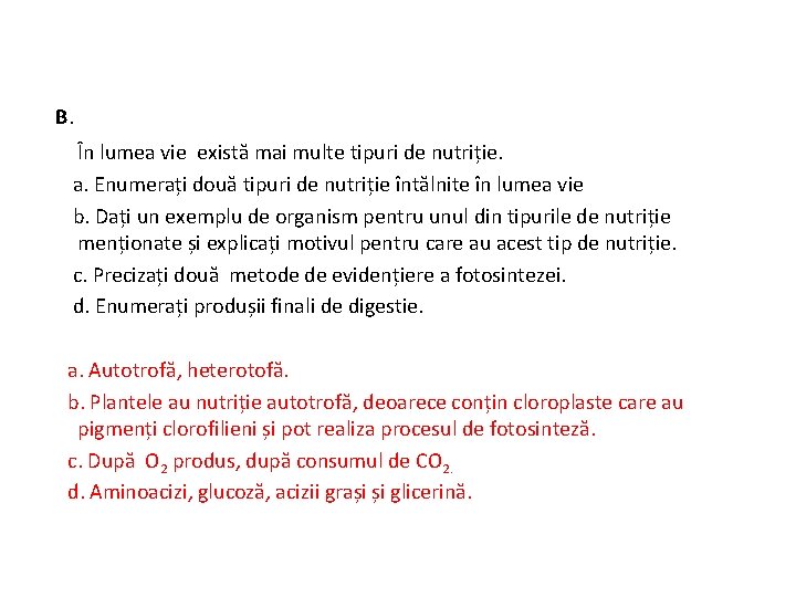 B. În lumea vie există mai multe tipuri de nutriție. a. Enumerați două tipuri