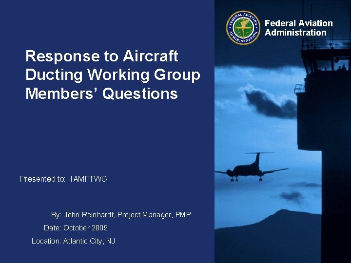 Federal Aviation Administration Response to Aircraft Ducting Working Group Members’ Questions Presented to: IAMFTWG