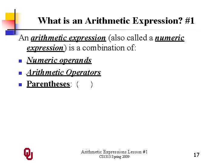 What is an Arithmetic Expression? #1 An arithmetic expression (also called a numeric expression)