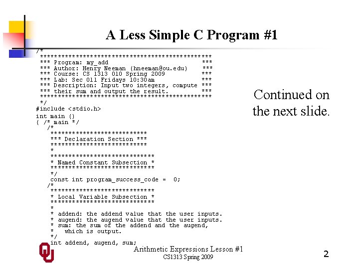 A Less Simple C Program #1 /* ************************ *** Program: my_add *** Author: Henry