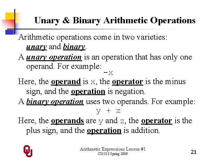 Unary & Binary Arithmetic Operations Arithmetic operations come in two varieties: unary and binary.