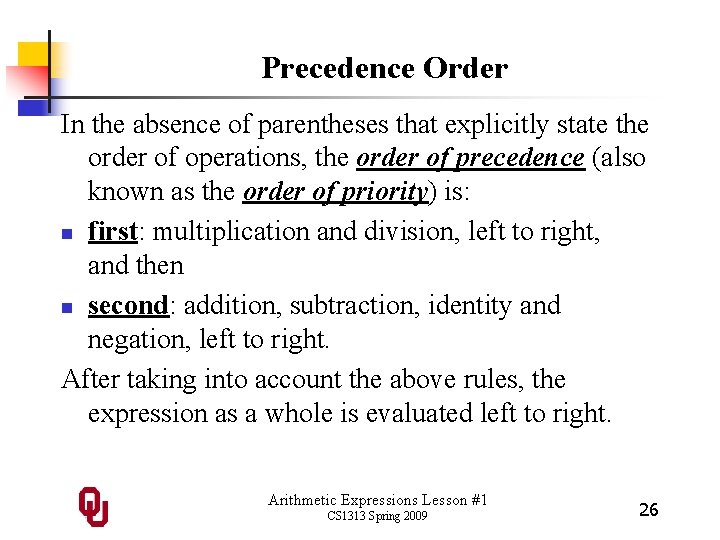 Precedence Order In the absence of parentheses that explicitly state the order of operations,