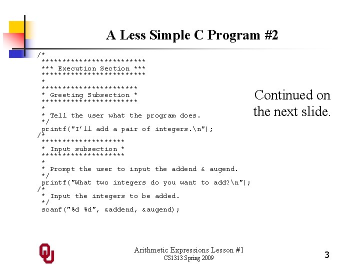 A Less Simple C Program #2 /* ************* *** Execution Section ************** * Greeting