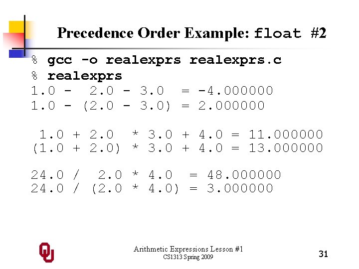 Precedence Order Example: float #2 % gcc -o realexprs. c % realexprs 1. 0