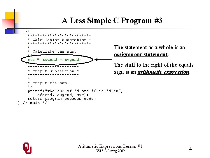 A Less Simple C Program #3 /* ************* * Calculation Subsection * ************* *