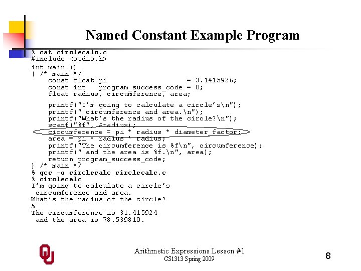 Named Constant Example Program % cat circlecalc. c #include <stdio. h> int main ()