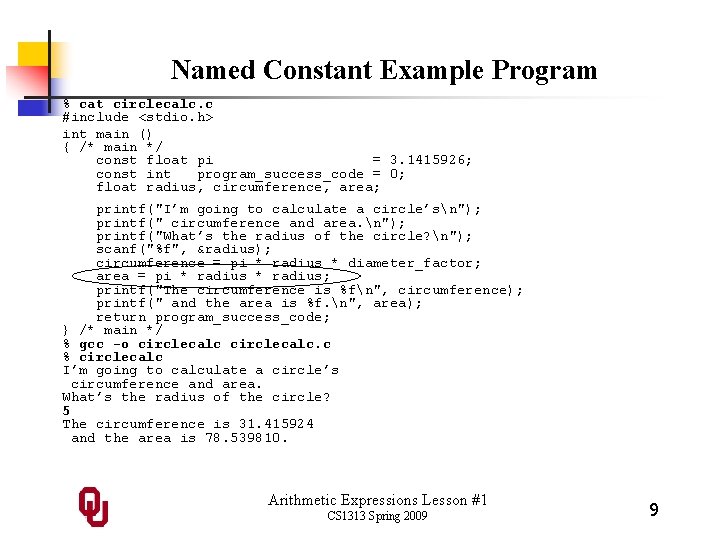 Named Constant Example Program % cat circlecalc. c #include <stdio. h> int main ()