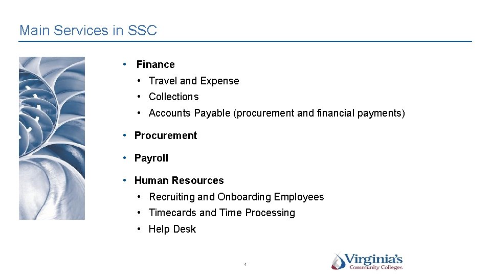 Main Services in SSC • Finance • Travel and Expense • Collections • Accounts