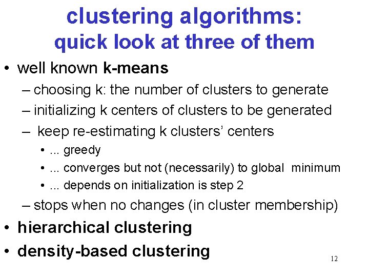 clustering algorithms: quick look at three of them • well known k-means – choosing