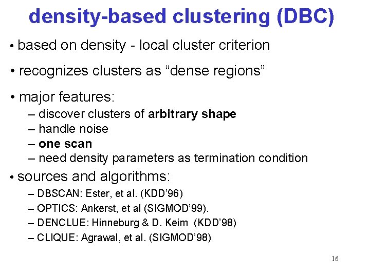 density-based clustering (DBC) • based on density - local cluster criterion • recognizes clusters