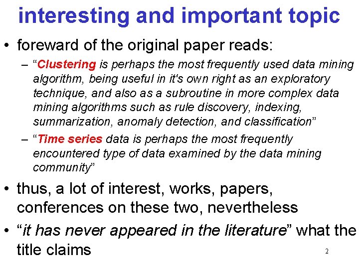 interesting and important topic • foreward of the original paper reads: – “Clustering is