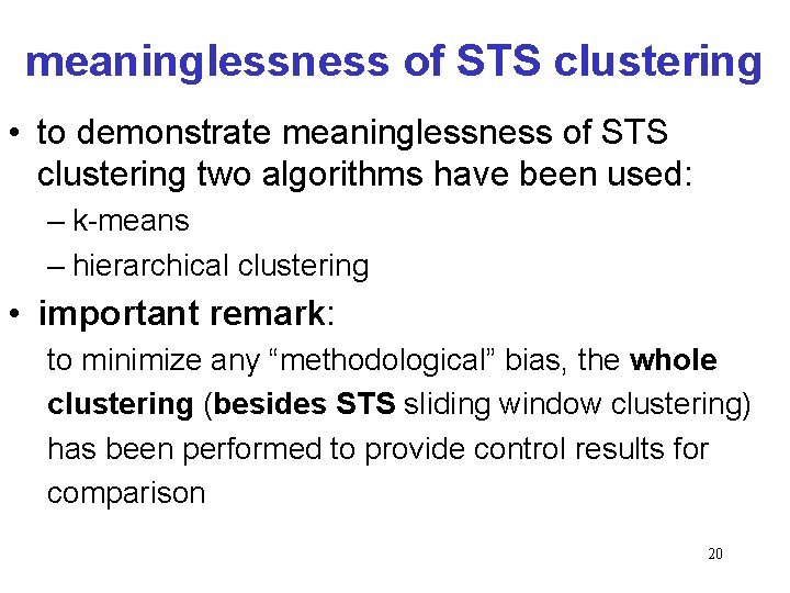 meaninglessness of STS clustering • to demonstrate meaninglessness of STS clustering two algorithms have