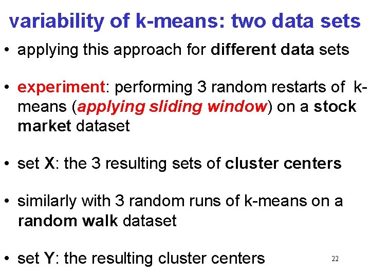 variability of k-means: two data sets • applying this approach for different data sets