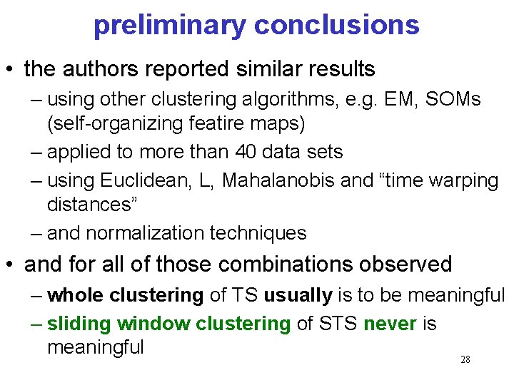 preliminary conclusions • the authors reported similar results – using other clustering algorithms, e.