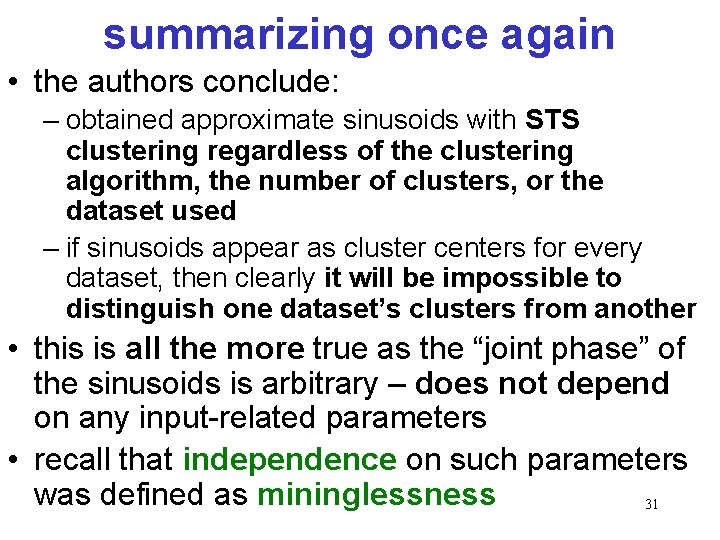 summarizing once again • the authors conclude: – obtained approximate sinusoids with STS clustering