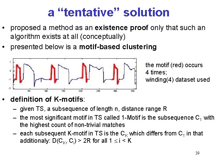 a “tentative” solution • proposed a method as an existence proof only that such