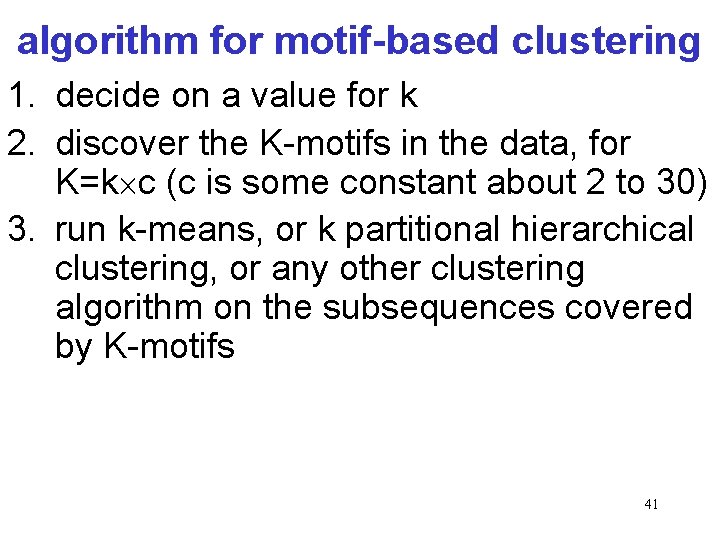 algorithm for motif-based clustering 1. decide on a value for k 2. discover the