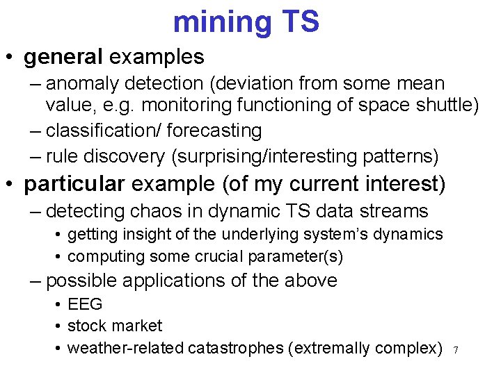 mining TS • general examples – anomaly detection (deviation from some mean value, e.