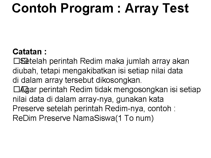 Contoh Program : Array Test Catatan : �� Setelah perintah Redim maka jumlah array