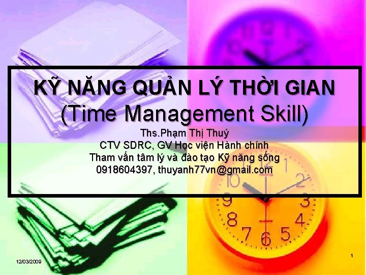 KỸ NĂNG QUẢN LÝ THỜI GIAN (Time Management Skill) Ths. Phạm Thị Thuý CTV