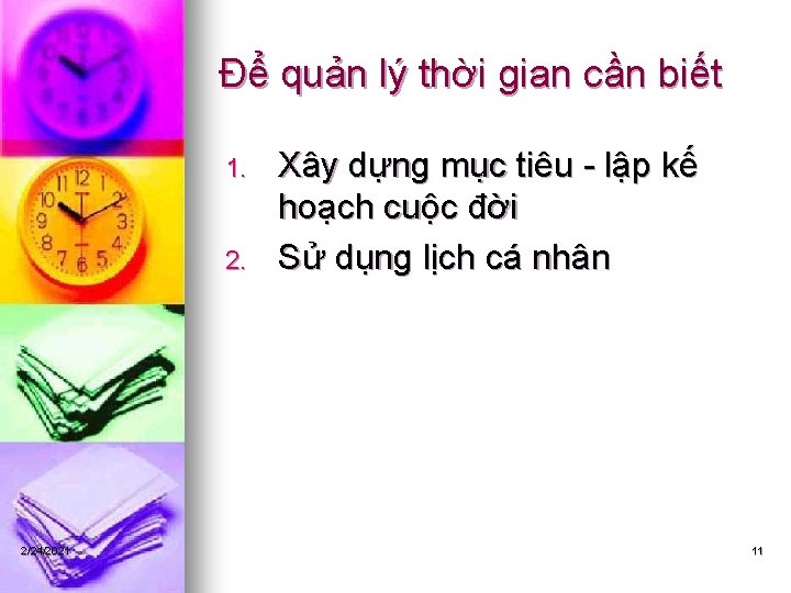 Để quản lý thời gian cần biết 1. 2/24/2021 Xây dựng mục tiêu - Để quản lý thời gian cần biết 1. 2/24/2021 Xây dựng mục tiêu -