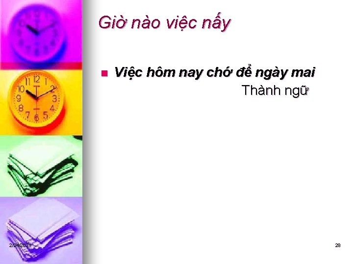 Giờ nào việc nấy n 2/24/2021 Việc hôm nay chớ để ngày mai Thành Giờ nào việc nấy n 2/24/2021 Việc hôm nay chớ để ngày mai Thành