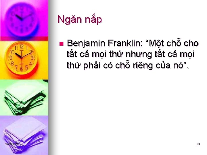 Ngăn nắp n 2/24/2021 Benjamin Franklin: “Một chỗ cho tất cả mọi thứ nhưng